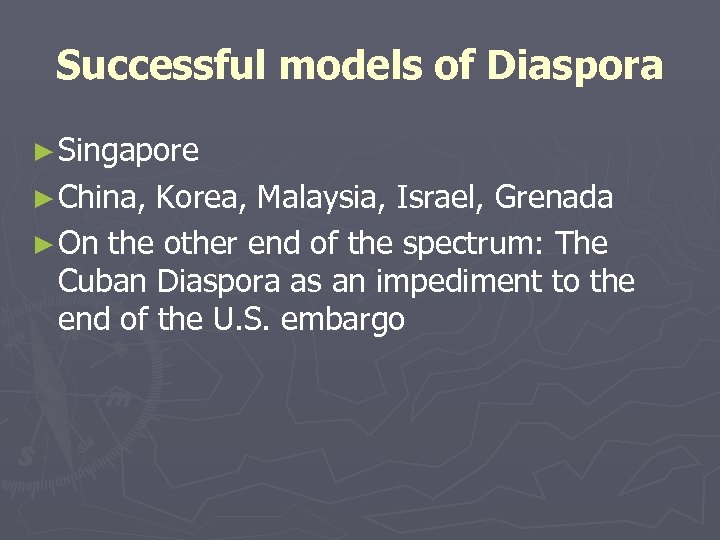 Successful models of Diaspora ► Singapore ► China, Korea, Malaysia, Israel, Grenada ► On