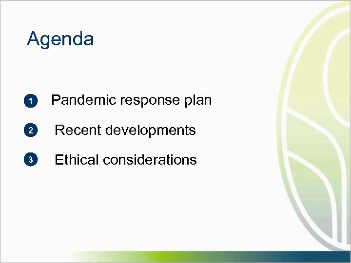 Agenda 1 § Pandemic response plan 2 § Recent developments 3 § Ethical considerations