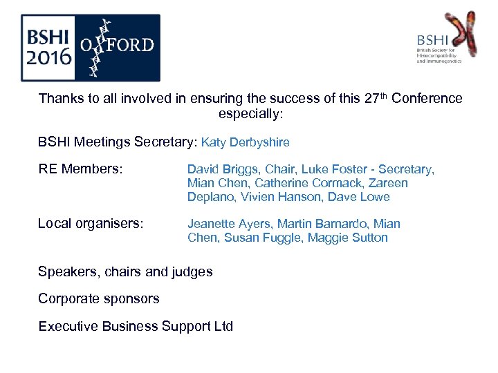 Thanks to all involved in ensuring the success of this 27 th Conference especially: