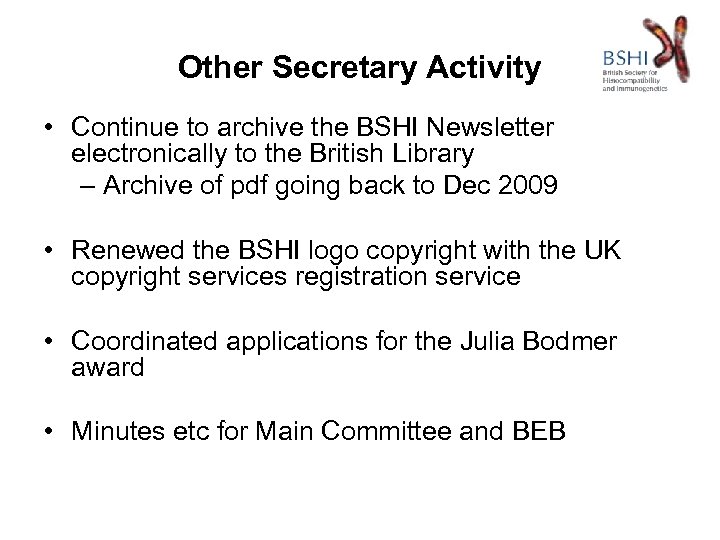Other Secretary Activity • Continue to archive the BSHI Newsletter electronically to the British