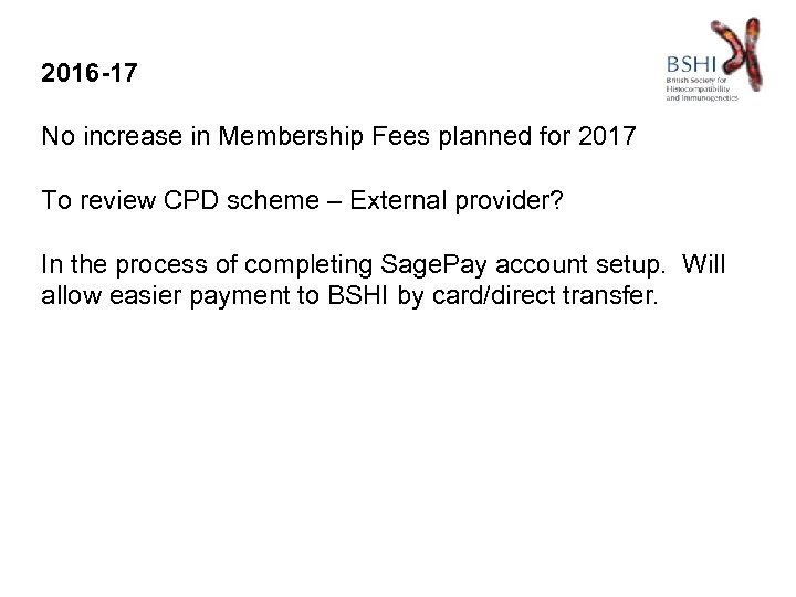 2016 -17 No increase in Membership Fees planned for 2017 To review CPD scheme