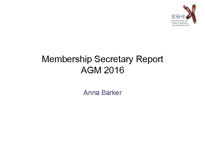 Membership Secretary Report AGM 2016 Anna Barker 