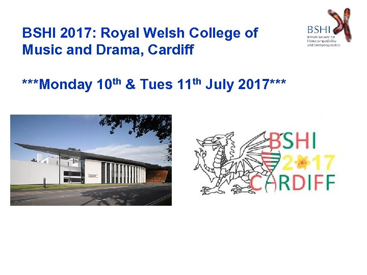 BSHI 2017: Royal Welsh College of Music and Drama, Cardiff ***Monday 10 th &