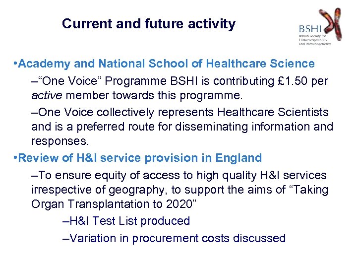 Current and future activity • Academy and National School of Healthcare Science –“One Voice”