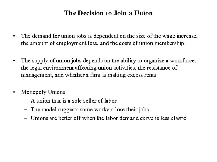 The Decision to Join a Union • The demand for union jobs is dependent