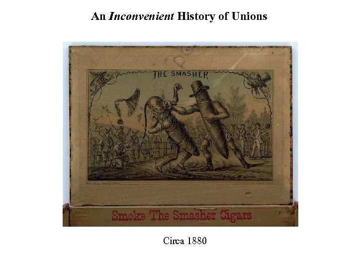 An Inconvenient History of Unions Circa 1880 