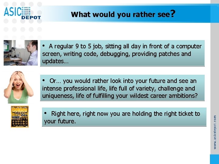 What would you rather see? • A regular 9 to 5 job, sitting all