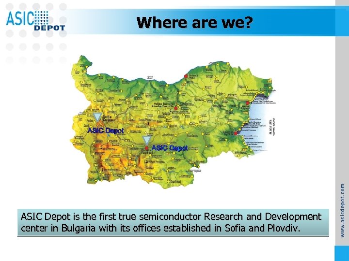 Where are we? ASIC Depot is the first true semiconductor Research and Development center