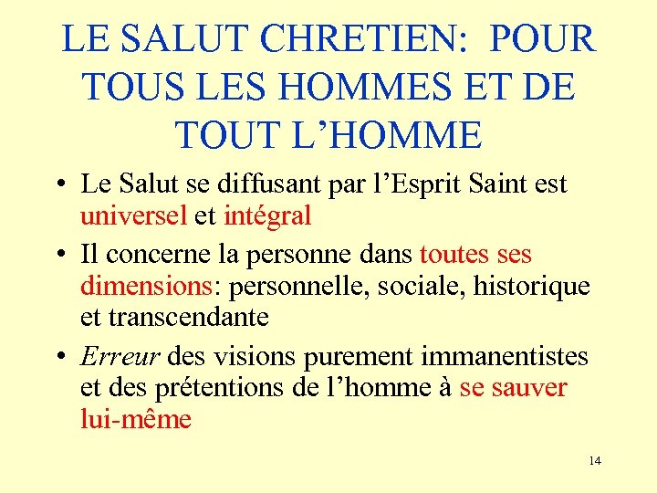 LE SALUT CHRETIEN: POUR TOUS LES HOMMES ET DE TOUT L’HOMME • Le Salut