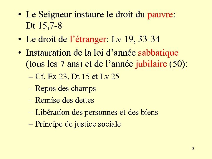  • Le Seigneur instaure le droit du pauvre: Dt 15, 7 -8 •
