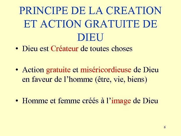 PRINCIPE DE LA CREATION ET ACTION GRATUITE DE DIEU • Dieu est Créateur de