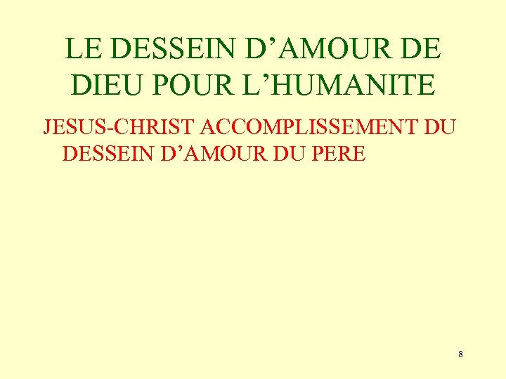 LE DESSEIN D’AMOUR DE DIEU POUR L’HUMANITE JESUS-CHRIST ACCOMPLISSEMENT DU DESSEIN D’AMOUR DU PERE