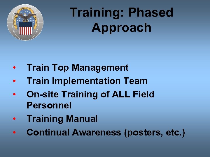 Training: Phased Approach • • • Train Top Management Train Implementation Team On-site Training