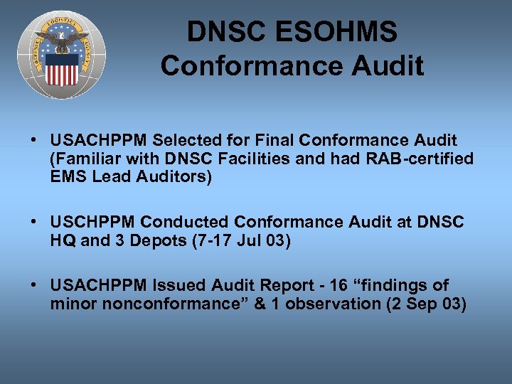 DNSC ESOHMS Conformance Audit • USACHPPM Selected for Final Conformance Audit (Familiar with DNSC