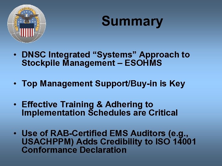 Summary • DNSC Integrated “Systems” Approach to Stockpile Management – ESOHMS • Top Management