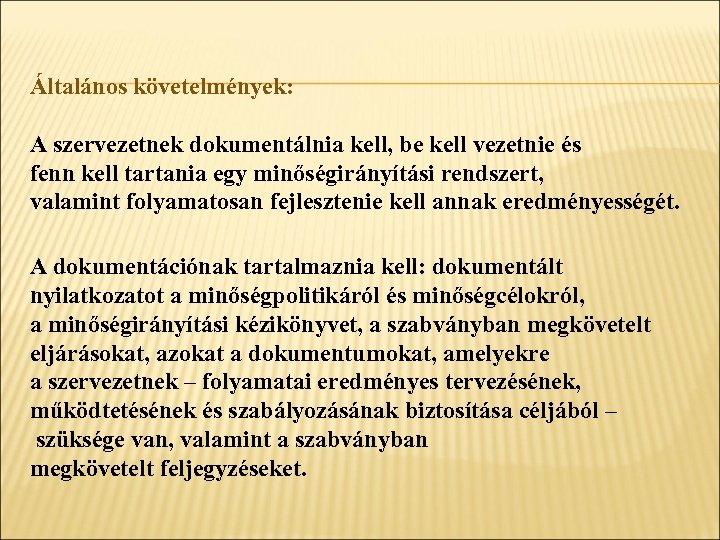Általános követelmények: A szervezetnek dokumentálnia kell, be kell vezetnie és fenn kell tartania egy