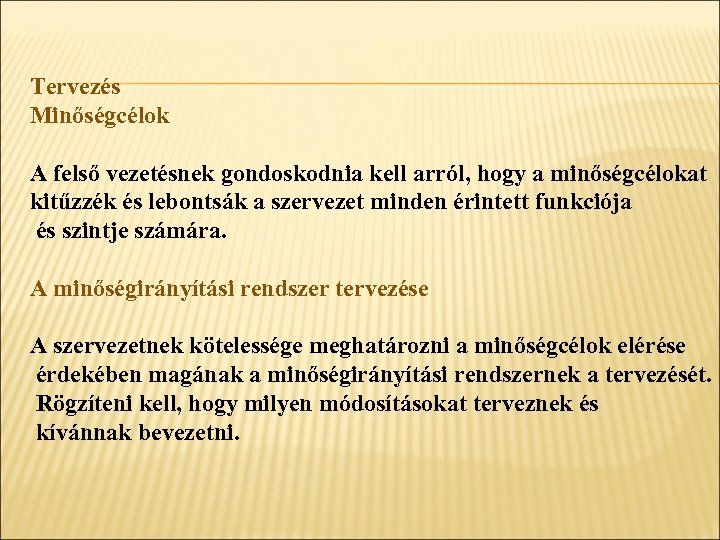 Tervezés Minőségcélok A felső vezetésnek gondoskodnia kell arról, hogy a minőségcélokat kitűzzék és lebontsák