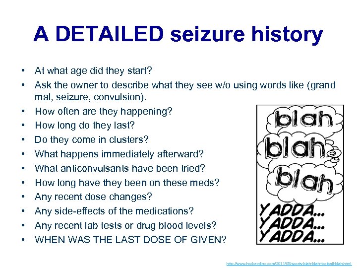 A DETAILED seizure history • At what age did they start? • Ask the