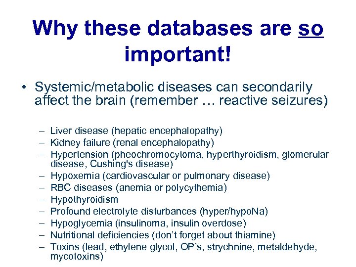 Why these databases are so important! • Systemic/metabolic diseases can secondarily affect the brain