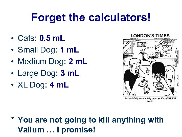 Forget the calculators! • • • Cats: 0. 5 m. L Small Dog: 1