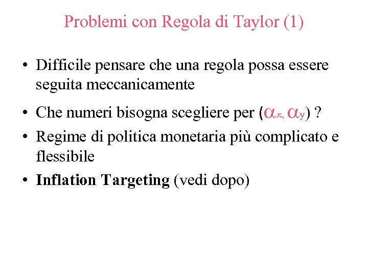 Problemi con Regola di Taylor (1) • Difficile pensare che una regola possa essere