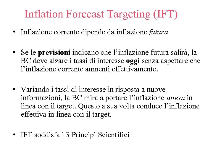 Inflation Forecast Targeting (IFT) • Inflazione corrente dipende da inflazione futura • Se le