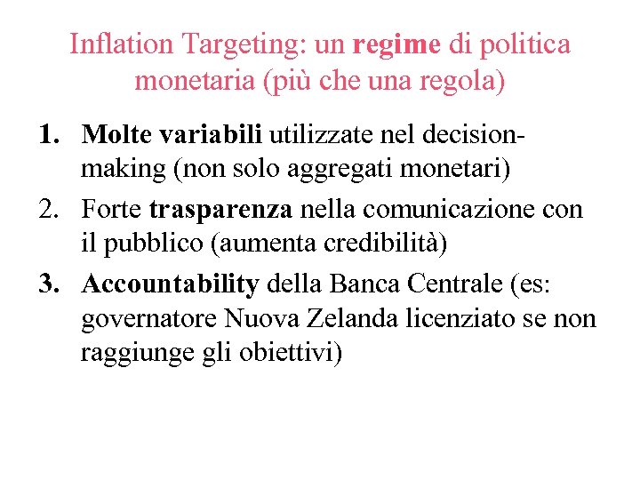 Inflation Targeting: un regime di politica monetaria (più che una regola) 1. Molte variabili