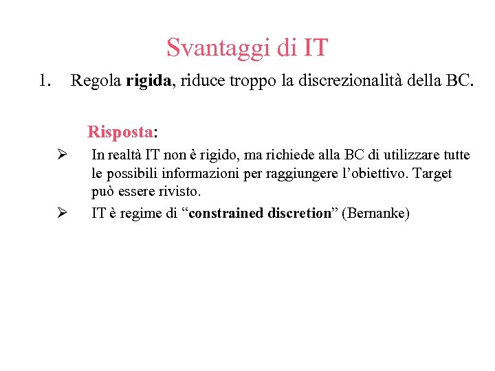 Svantaggi di IT 1. Regola rigida, riduce troppo la discrezionalità della BC. Risposta: Ø