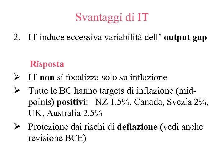 Svantaggi di IT 2. IT induce eccessiva variabilità dell’ output gap Risposta Ø IT
