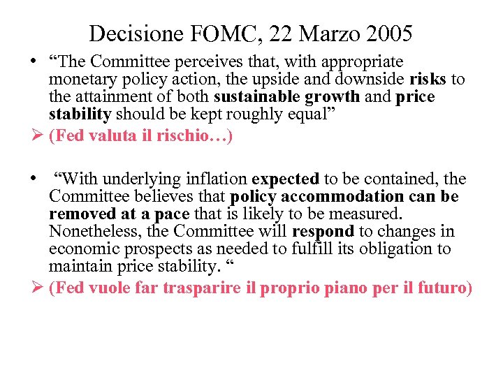Decisione FOMC, 22 Marzo 2005 • “The Committee perceives that, with appropriate monetary policy