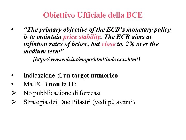 Obiettivo Ufficiale della BCE • “The primary objective of the ECB’s monetary policy is