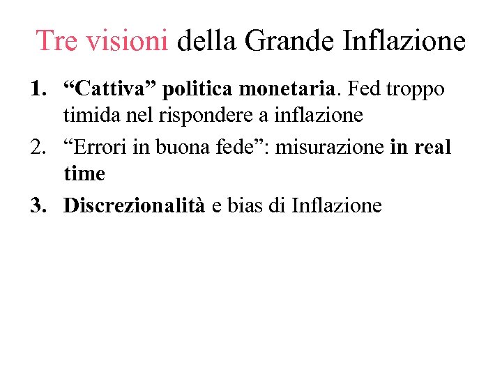 Tre visioni della Grande Inflazione 1. “Cattiva” politica monetaria. Fed troppo timida nel rispondere