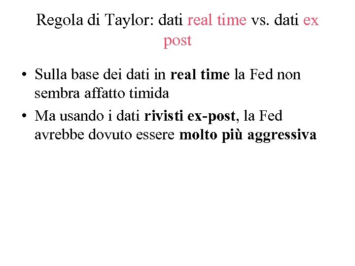 Regola di Taylor: dati real time vs. dati ex post • Sulla base dei
