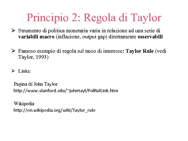 Principio 2: Regola di Taylor Ø Strumento di politica monetaria varia in relazione ad