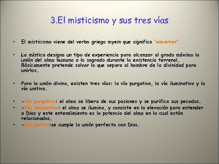 3. El misticismo y sus tres vías • El misticismo viene del verbo griego