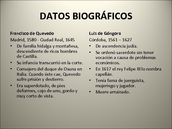 DATOS BIOGRÁFICOS Francisco de Quevedo Madrid, 1580 - Ciudad Real, 1645 • De familia