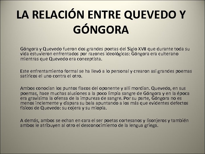 LA RELACIÓN ENTRE QUEVEDO Y GÓNGORA Góngora y Quevedo fueron dos grandes poetas del