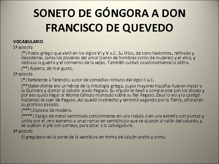 SONETO DE GÓNGORA A DON FRANCISCO DE QUEVEDO VOCABULARIO 1ª estrofa (*) Poeta griego