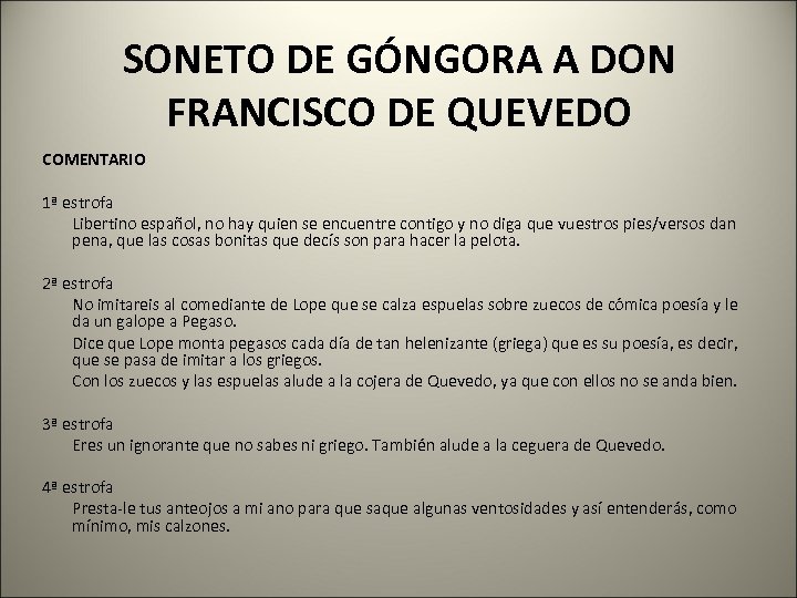 SONETO DE GÓNGORA A DON FRANCISCO DE QUEVEDO COMENTARIO 1ª estrofa Libertino español, no