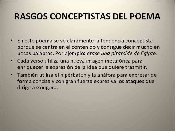 RASGOS CONCEPTISTAS DEL POEMA • En este poema se ve claramente la tendencia conceptista