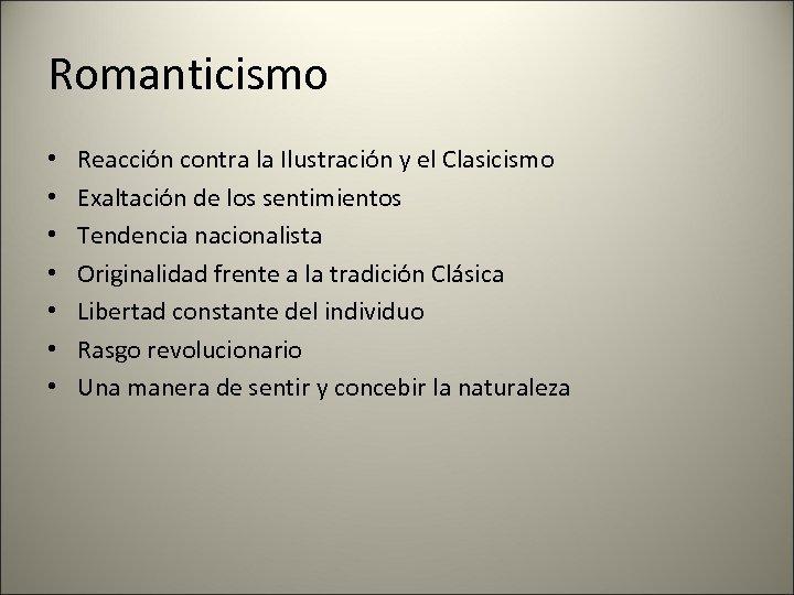 Romanticismo • • Reacción contra la Ilustración y el Clasicismo Exaltación de los sentimientos