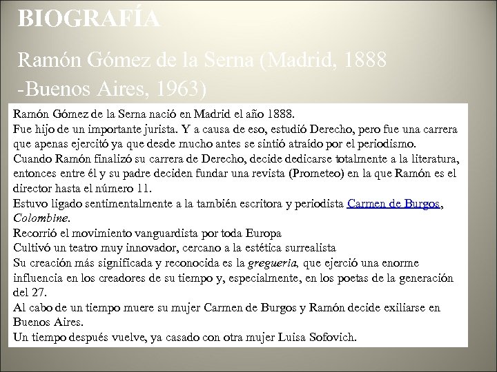 BIOGRAFÍA Ramón Gómez de la Serna (Madrid, 1888 -Buenos Aires, 1963) Ramón Gómez de