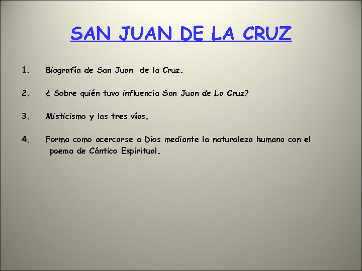 SAN JUAN DE LA CRUZ 1. Biografía de San Juan de la Cruz. 2.