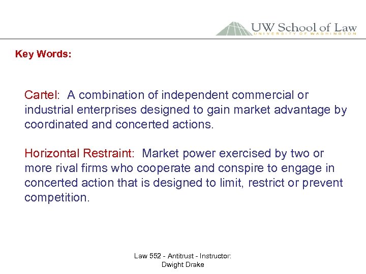 Key Words: Cartel: A combination of independent commercial or industrial enterprises designed to gain