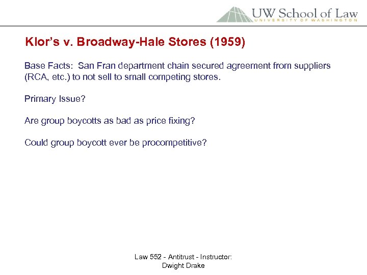Klor’s v. Broadway-Hale Stores (1959) Base Facts: San Fran department chain secured agreement from