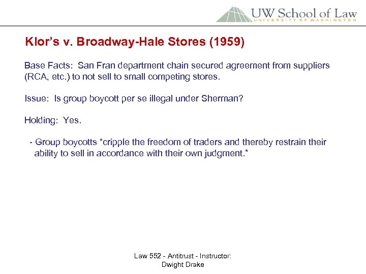 Klor’s v. Broadway-Hale Stores (1959) Base Facts: San Fran department chain secured agreement from