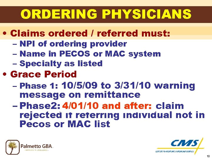 ORDERING PHYSICIANS • Claims ordered / referred must: – NPI of ordering provider –