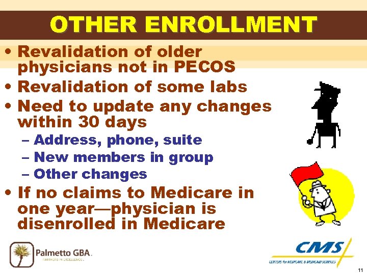 OTHER ENROLLMENT • Revalidation of older physicians not in PECOS • Revalidation of some