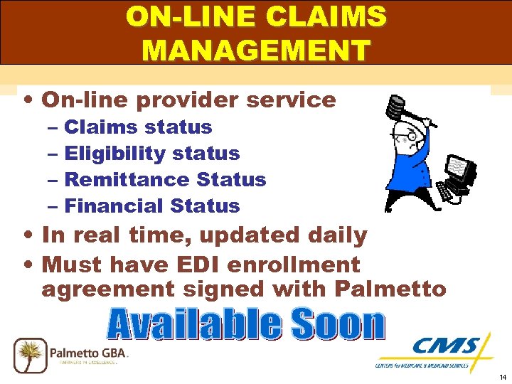 ON-LINE CLAIMS MANAGEMENT • On-line provider service – Claims status – Eligibility status –