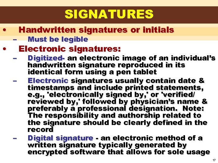 SIGNATURES • • – – Handwritten signatures or initials Must be legible Electronic signatures: